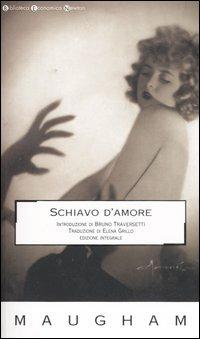 Schiavo d'amore. Ediz. integrale - W. Somerset Maugham - copertina