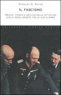 Il fascismo. Origini, storia e declino delle dittature che si sono imposte tra le due guerre - Stanley G. Payne - copertina