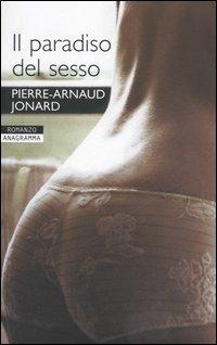 Il paradiso del sesso - Pierre-Arnaud Jonard - copertina