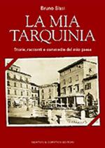 La mia Tarquinia. Storie, racconti e commedie del mio paese