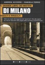 Il grande libro dei misteri di Milano risolti e irrisolti
