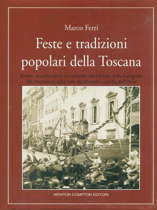 Feste e tradizioni popolari della Toscana - Marco Ferri - 2