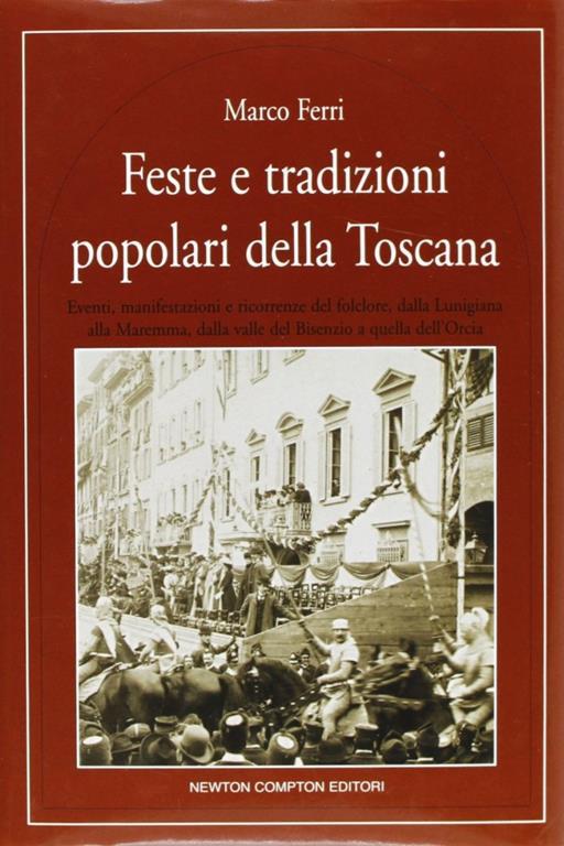 Feste e tradizioni popolari della Toscana - Marco Ferri - 7