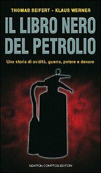Il libro nero del petrolio - Thomas Seifert,Klaus Werner - copertina