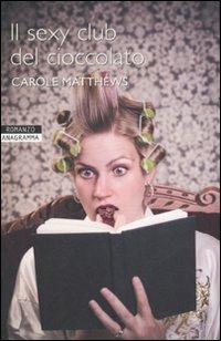 Il sexy club del cioccolato - Carole Matthews - copertina