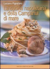 La cucina napoletana e della Campania di mare - Luciano Pignataro - copertina