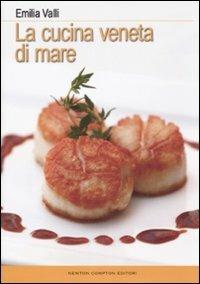La cucina veneta di mare - Emilia Valli - copertina