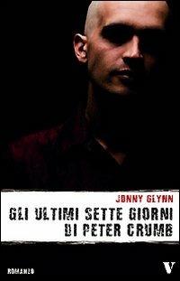 Gli ultimi sette giorni di Peter Crumb - Jonny Glynn - copertina
