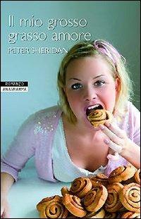 Il mio grosso grasso amore - Peter Sheridan - copertina