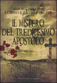 Il mistero del tredicesimo apostolo - Richard Heller,Rachel Heller - copertina