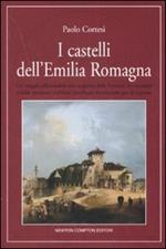 I castelli dell'Emilia Romagna. Ediz. illustrata