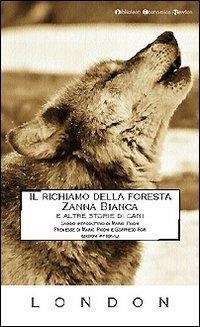 Il richiamo della foresta-Zanna Bianca e altre storie di cani - Jack London - copertina