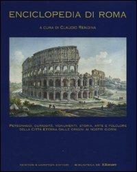 Enciclopedia di Roma. Personaggi, curiosità, monumenti, storia, arte e folclore della città eterna dalle origini ai nostri giorni. Ediz. illustrata - copertina