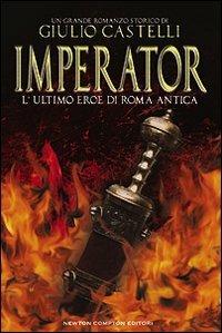 Imperator. L'ultimo eroe di Roma antica - Giulio Castelli - copertina