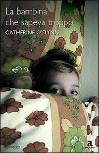 La bambina che sapeva troppo - Catherine O'Flynn - copertina