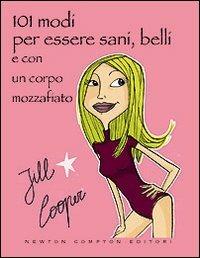 101 modi per essere sani, belli e con un corpo mozzafiato senza rinunciare ai piaceri della vita - Jill Cooper - copertina