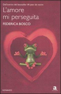 L' amore mi perseguita - Federica Bosco - copertina