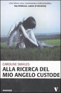Alla ricerca del mio angelo custode - Caroline Smailes - copertina