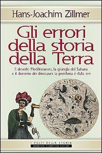 Gli errori della storia della Terra. Il deserto Mediterraneo, la giungla del Sahara e il dominio dei dinosauri: la preistoria è stata ieri - Hans-Joachim Zillmer - copertina