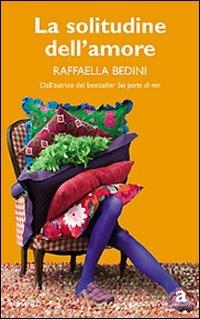 La solitudine dell'amore - Raffaella Bedini - copertina