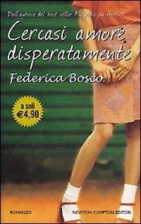 Cercasi amore disperatamente - Federica Bosco - copertina