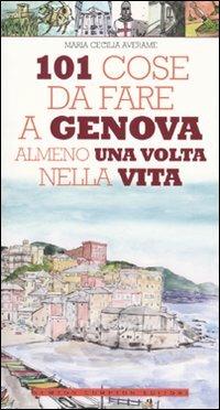 101 cose da fare a Genova almeno una volta nella vita - Maria Cecilia Averame - copertina