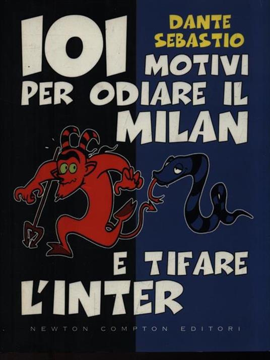 101 motivi per odiare il Milan e tifare l'Inter - Dante Sebastio - copertina