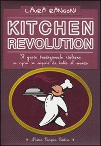 Kitchen revolution. Il gusto tradizionale italiano si apre ai sapori di tutto il mondo - Laura Rangoni - 2