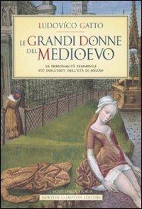 Le grandi donne del Medioevo. Le personalità femminili più influenti dell'età di mezzo - Ludovico Gatto - copertina