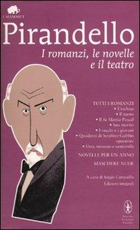 I romanzi, le novelle e il teatro - Luigi Pirandello - copertina