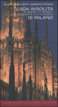 Guida insolita ai misteri, ai segreti, alle leggende e alle curiosità di Milano - Silvia Coppini Spini,Ambrogio Strada - copertina