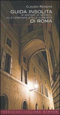 Guida insolita ai misteri, ai segreti, alle leggende e alle curiosità di Roma - Claudio Rendina - copertina