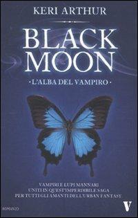L' alba del vampiro. Black moon - Keri Arthur - copertina