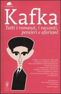 Tutti i romanzi, i racconti, pensieri e aforismi - Franz Kafka - copertina