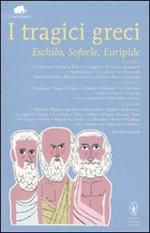 I tragici greci. Eschilo, Sofocle, Euripide. Ediz. integrale