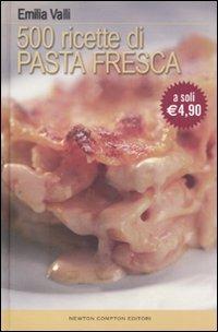 Cinquecento ricette di pasta fresca - Emilia Valli - copertina