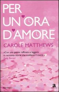 Per un'ora d'amore - Carole Matthews - copertina