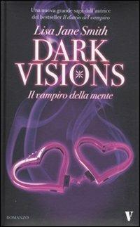Il vampiro della mente. Dark visions - Lisa Jane Smith - copertina
