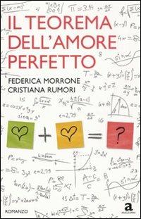 Il teorema dell'amore perfetto - Federica Morrone,Cristiana Rumori - copertina