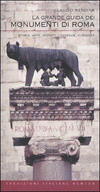 La grande guida dei monumenti di Roma. Storia, arte, segreti, leggende, curiosità - Claudio Rendina - copertina