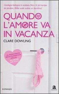 Quando l'amore va in vacanza - Clare Dowling - copertina