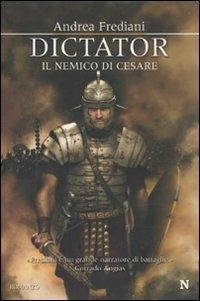 Dictator. Il nemico di Cesare - Andrea Frediani - copertina