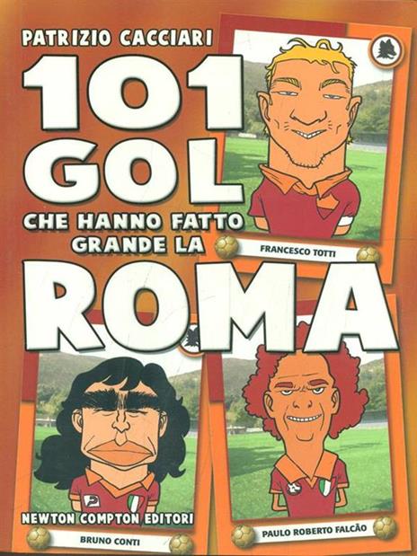 101 gol che hanno fatto grande la Roma - Patrizio Cacciari - 3