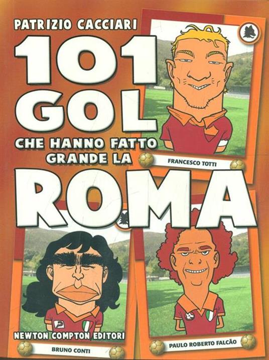 101 gol che hanno fatto grande la Roma - Patrizio Cacciari - 4