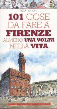 101 cose da fare a Firenze almeno una volta nella vita - Valentina Rossi - copertina