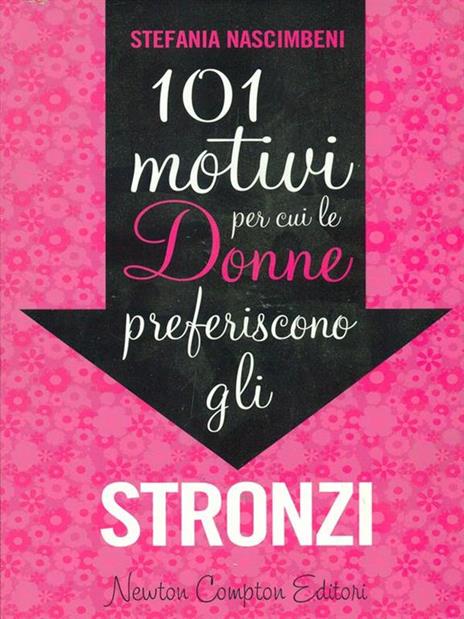 101 motivi per cui le donne preferiscono gli stronzi - Stefania Nascimbeni - copertina
