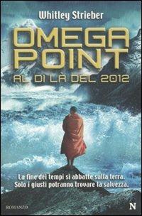 Omega Point. Al di là del 2012 - Whitley Strieber - copertina