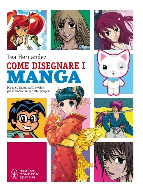 Come disegnare i manga. Più di 50 lezioni facili e veloci. Ediz. illustrata - Lea Hernandez - copertina