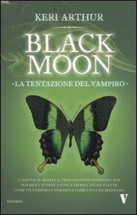 La tentazione del vampiro. Black moon - Keri Arthur - 4