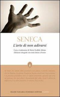 L' arte di non adirarsi. Testo latino a fronte. Ediz. integrale - Lucio Anneo Seneca - copertina